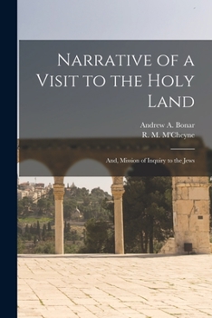 Paperback Narrative of a Visit to the Holy Land: And, Mission of Inquiry to the Jews Book
