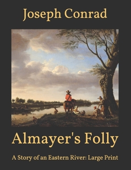 Paperback Almayer's Folly: A Story of an Eastern River: Large Print Book