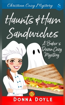 Haunts & Ham Sandwiches: Christian Cozy Mystery
