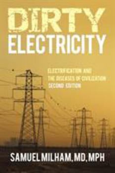 Paperback Dirty Electricity: Electrification and the Diseases of Civilization Book