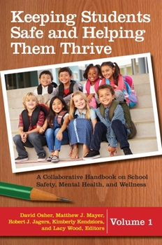 Hardcover Keeping Students Safe and Helping Them Thrive: A Collaborative Handbook on School Safety, Mental Health, and Wellness [2 Volumes] Book