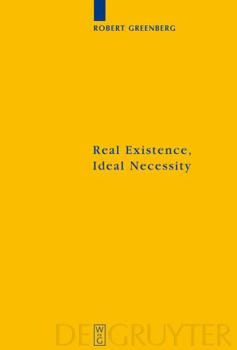 Hardcover Real Existence, Ideal Necessity: Kant's Compromise, and the Modalities Without the Compromise Book