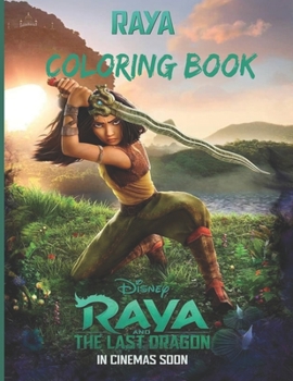 Raya And The Last Dragon - Coloring Book: Epic Fantasy Scenes for Raya The Fierce and Courageous Warrior Princess - Easy, LARGE, GIANT Simple Picture