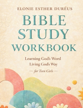 Paperback Bible Study Workbook For Teens: Learning God's Word, Living God's Way Book