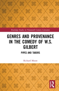 Hardcover Genres and Provenance in the Comedy of W.S. Gilbert: Pipes and Tabors Book
