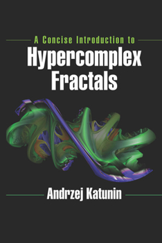 Paperback A Concise Introduction to Hypercomplex Fractals Book