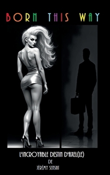 Paperback Born this way: L'incroyable destin d'Axel(le) [French] Book