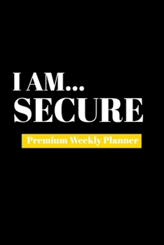Paperback I Am Secure: Premium Weekly Planner Book
