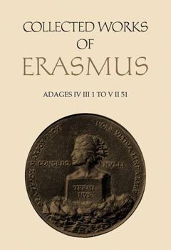 Collected Works of Erasmus Volume 36: Adages IV III 1 to V II 51 - Book #36 of the Collected Work of Erasmus