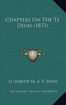 Paperback Chapters On The Te Deum (1873) Book