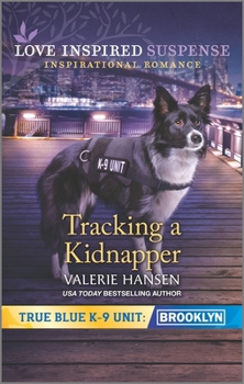 Tracking a Kidnapper - Book #5 of the True Blue K-9 Unit: Brooklyn