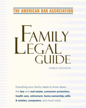 Paperback American Bar Association Family Legal Guide (Third Edition): Everything Your Family Needs to Know about the Law and Real Estate, Consumer Protection, [Large Print] Book