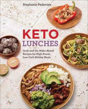 Paperback Keto Lunches: Grab-And-Go, Make-Ahead Recipes for High-Power, Low-Carb Midday Meals Book