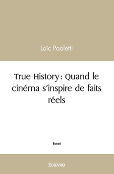 Paperback True History: Quand le cinéma s'inspire de faits réels [French] Book