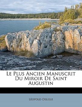 Paperback Le Plus Ancien Manuscrit Du Miroir de Saint Augustin [French] Book