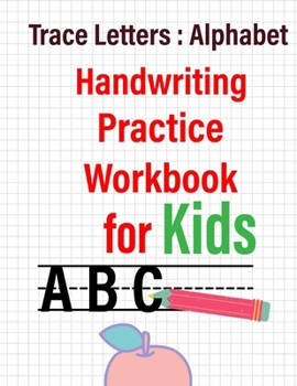 Paperback Trace Letters Alphabet Handwriting Practice Workbook for Kids: Learning Without Tears for Kids, A Fun Workbook to Learn Letters and Numbers Book