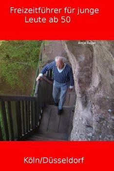 Freizeitf�hrer K�ln/D�sseldorf - F�r Junge Leute AB 50