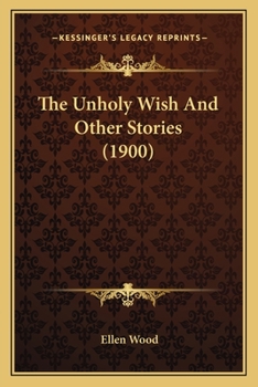 Paperback The Unholy Wish And Other Stories (1900) Book