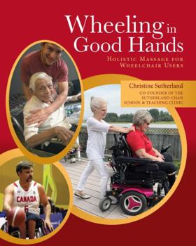 Paperback Wheeling in Good Hands: Wholistic Massage for Wheelchair Users Book
