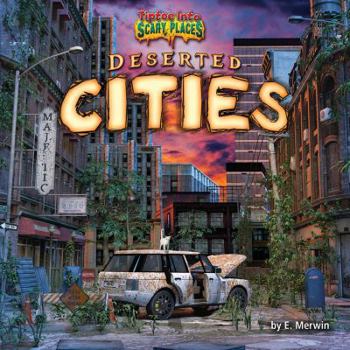 Deserted Cities - Book  of the Tiptoe Into Scary Places