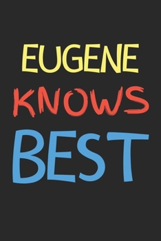 Paperback Eugene Knows Best: Lined Journal, 120 Pages, 6 x 9, Eugene Personalized Name Notebook Gift Idea, Black Matte Finish (Eugene Knows Best Jo Book