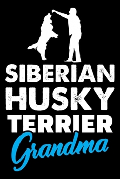 Paperback Siberian Husky Terrier Grandma: Cute Siberian Husky Trainer Notebook, Great Accessories & Gift Idea for Siberian Husky Trainer, Owner & Lover.Jack Sib Book