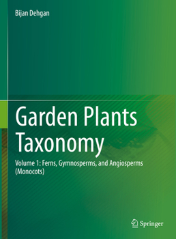 Hardcover Garden Plants Taxonomy: Volume 1: Ferns, Gymnosperms, and Angiosperms (Monocots) Book