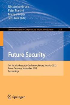 Paperback Future Security: 7th Security Research Conference, Future Security 2012, Bonn, Germany, September 4-6, 2012. Proceedings Book