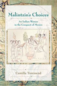 Paperback Malintzin's Choices: An Indian Woman in the Conquest of Mexico Book