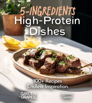 Paperback 5-Ingredient High-Protein Dishes: 100+ Recipes, Endless Inspiration, Picture Included Book