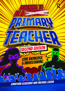 Paperback Learning to Be a Primary Teacher: Core Knowledge and Understanding Book