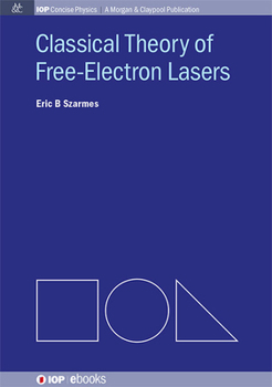 Hardcover Classical Theory of Free-Electron Lasers Book