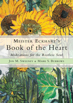 Paperback Meister Eckhart's Book of the Heart: Meditations for the Restless Soul Book