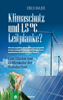 Paperback Klimaschutz und 1,5 °C Leitplanke?: Eine Illusion und Größenwahn der Unbedarften! [German] Book