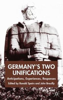 Germany's Two Unifications: Anticipations, Experiences, Responses - Book  of the New Perspectives in German Political Studies