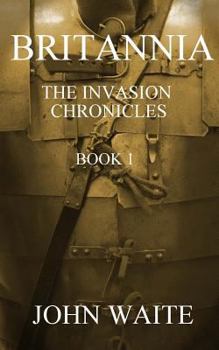 Paperback Britannia: The Invasion Chronicles - Book 1 Book