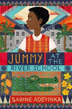 Paperback Jummy at the River School: a Nigerian boarding school mystery by Sabine Adeyinka - chosen as Blackwell's Children's Book of the Month! Book