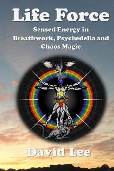 Paperback Life Force: Sensed Energy in Breathwork, Psychedelia and Chaos Magic Book