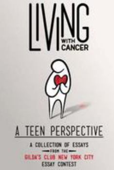 Paperback Living With Cancer: A Teen Perspective: A Collection of Essays from the Gilda's Club New York City Essay Contest Book