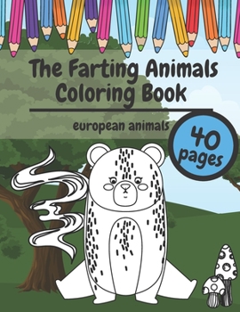 Paperback The Fartings Animals Coloring Book: Super Cute and Funny European Animals Who Are Farting Book