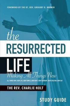 Paperback The Resurrected Life Study Guide: Making All Things New Book