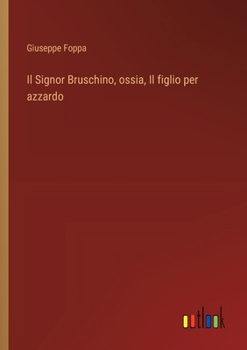 Paperback Il Signor Bruschino, ossia, Il figlio per azzardo [Italian] Book