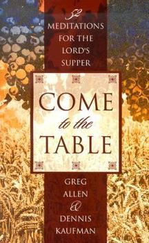 Paperback Come to the Table: 52 Meditations for the Lord's Supper Book