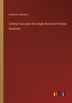 Paperback Central Asia and the Anglo-Russian Frontier Question Book