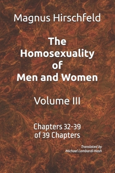 Paperback The Homosexuality of Men and Women Volume III: Chapters 32-39 of 39 Chapters Book