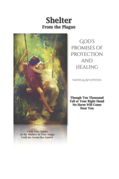 Paperback Shelter From the Plague: God's Promises of Protection and Healing, Antiviral Herbs, and Common Sense Book