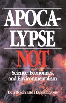 Hardcover Apocalypse Not: Science, Economics, and Environmentalism Book