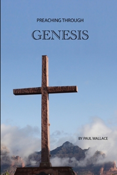 Paperback Preaching Through Genesis: Exegetical Sermons through the Book of Genesis Book