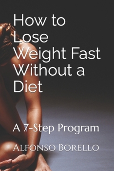 Paperback How to Lose Weight Fast Without a Diet: A 7-Step Program Book