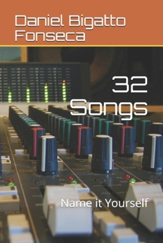 32 Songs: Name it Yourself